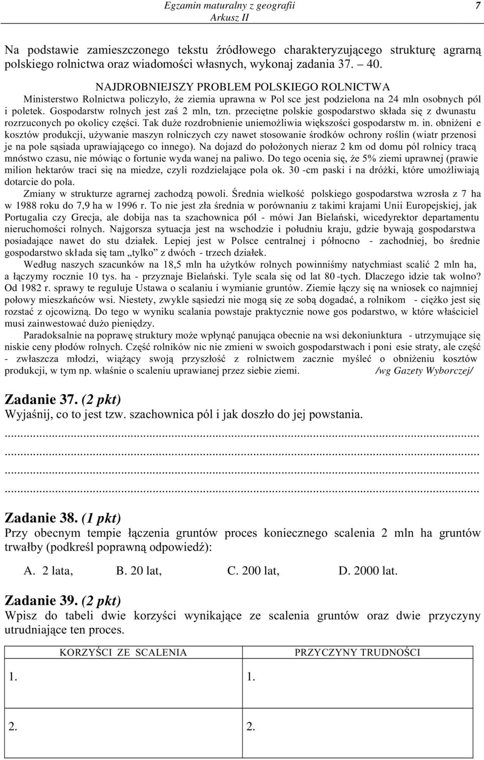 przeciêtne polskie gospodarstwo sk³ada siê z dwunastu rozrzuconych po okolicy czêœci. Tak du e rozdrobnienie uniemo liwia wiêkszoœci gospodarstw m. in.