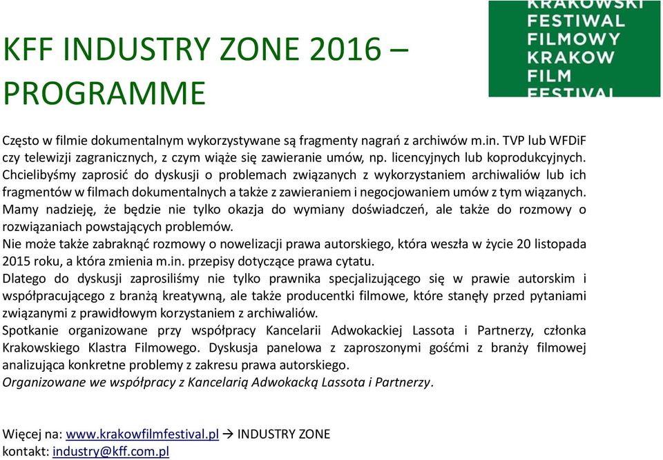 Mamy nadzieję, że będzie nie tylko okazja do wymiany doświadczeń, ale także do rozmowy o rozwiązaniach powstających problemów.