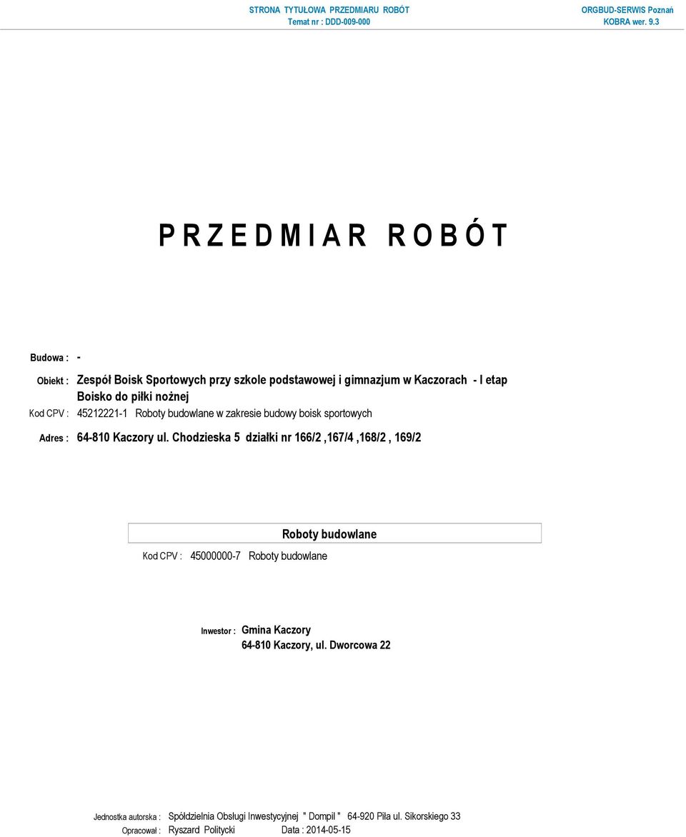ul. Chodzieska 5 działki nr 166/2,167/4,168/2, 169/2 Kod CPV : 45000000-7 Inwestor : Gmina Kaczory 64-810 Kaczory, ul.