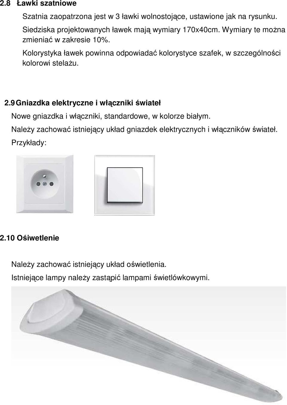 9 Gniazdka elektryczne i włączniki świateł Nowe gniazdka i włączniki, standardowe, w kolorze białym.