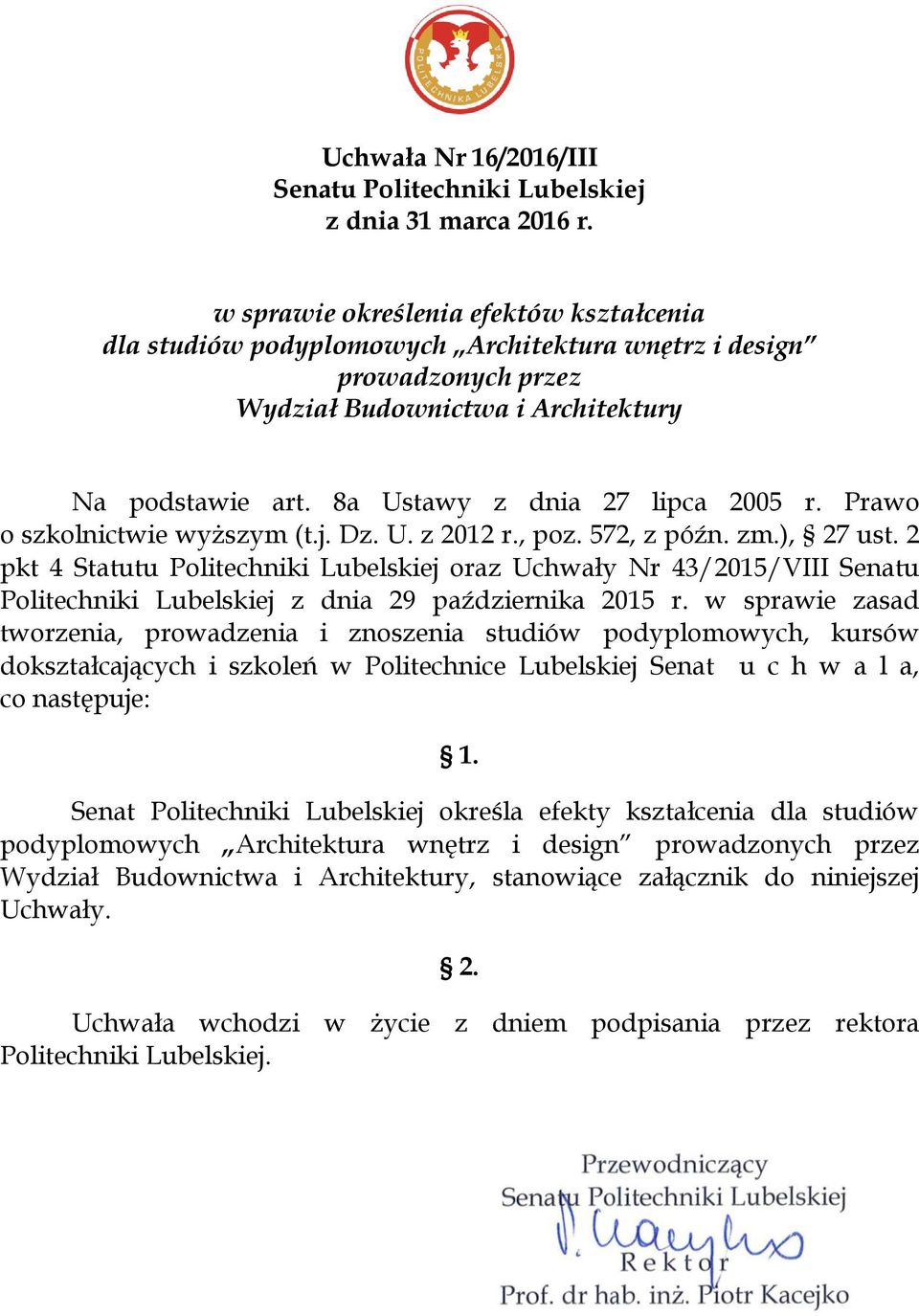 8a Ustawy z dnia 27 lipca 2005 r. Prawo o szkolnictwie wyższym (t.j. Dz. U. z 2012 r., poz. 572, z późn. zm.), 27 ust.