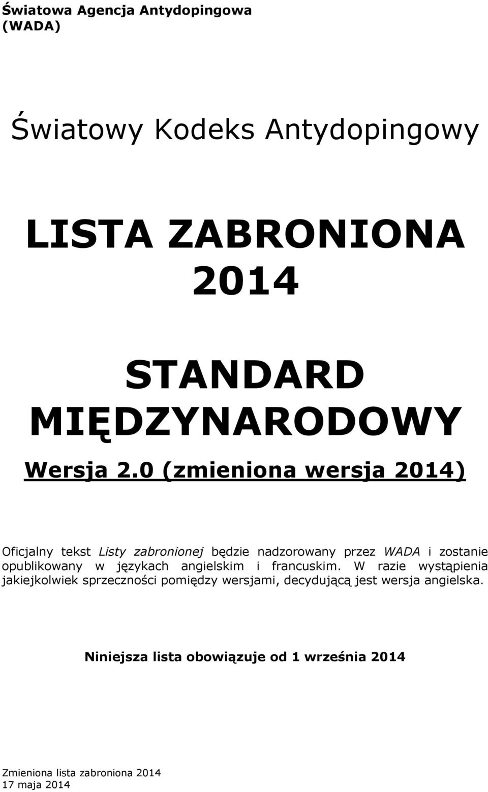 0 (zmieniona wersja 2014) Oficjalny tekst Listy zabronionej będzie nadzorowany przez WADA i zostanie