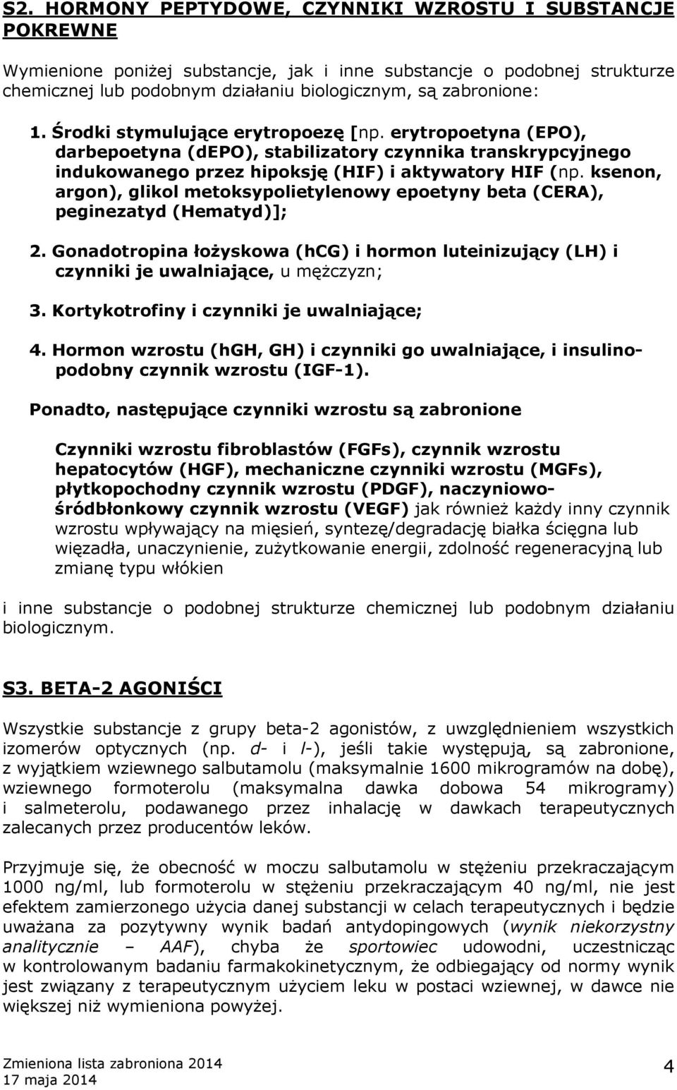 ksenon, argon), glikol metoksypolietylenowy epoetyny beta (CERA), peginezatyd (Hematyd)]; 2. Gonadotropina łożyskowa (hcg) i hormon luteinizujący (LH) i czynniki je uwalniające, u mężczyzn; 3.