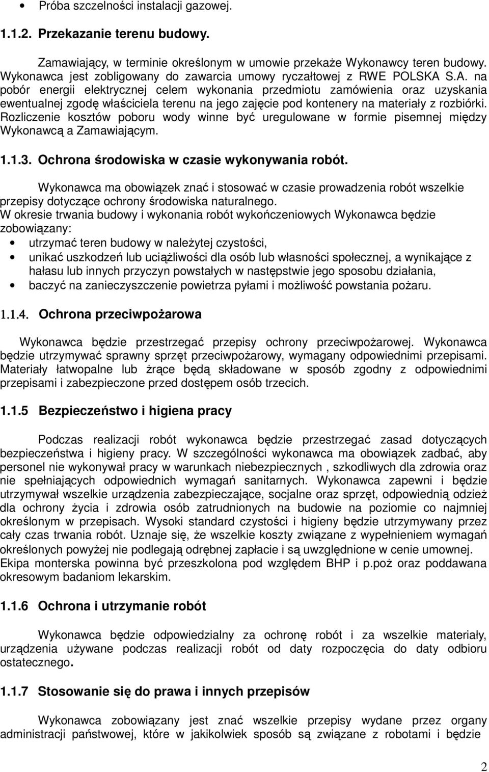 S.A. na pobór energii elektrycznej celem wykonania przedmiotu zamówienia oraz uzyskania ewentualnej zgodę właściciela terenu na jego zajęcie pod kontenery na materiały z rozbiórki.