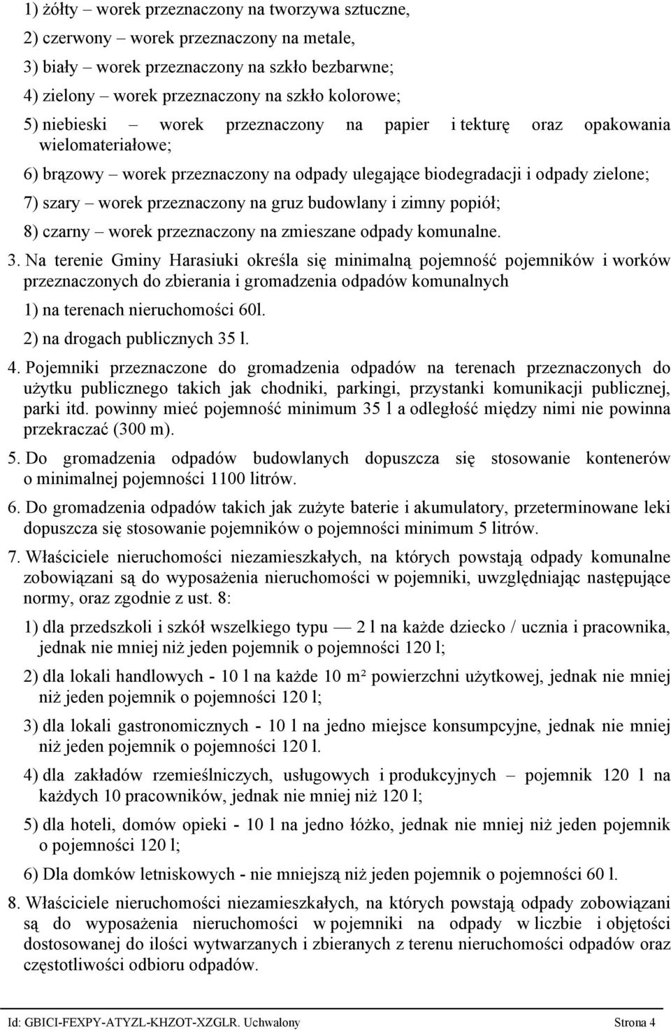 gruz budowlany i zimny popiół; 8) czarny worek przeznaczony na zmieszane odpady komunalne. 3.