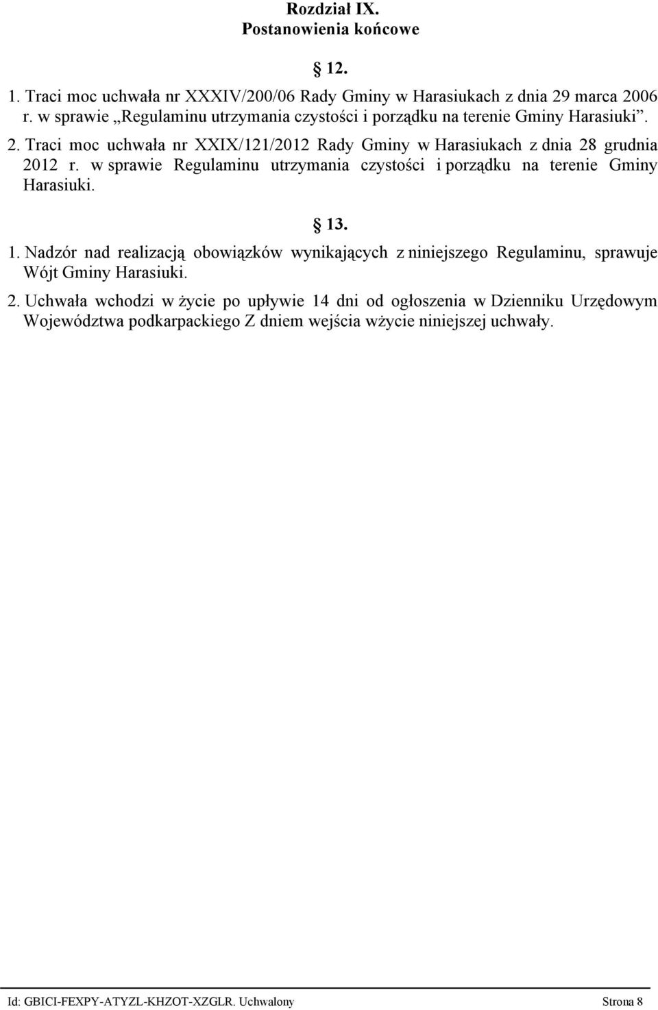 w sprawie Regulaminu utrzymania czystości i porządku na terenie Gminy Harasiuki. 13