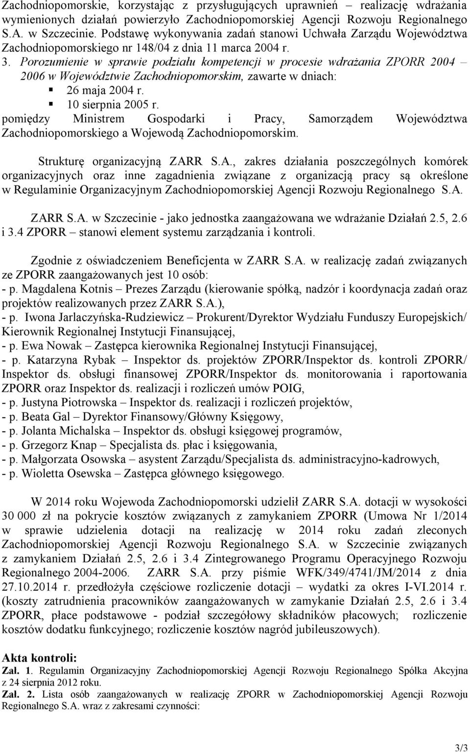 Porozumienie w sprawie podziału kompetencji w procesie wdrażania ZPORR 2004 2006 w Województwie Zachodniopomorskim, zawarte w dniach: 26 maja 2004 r. 10 sierpnia 2005 r.