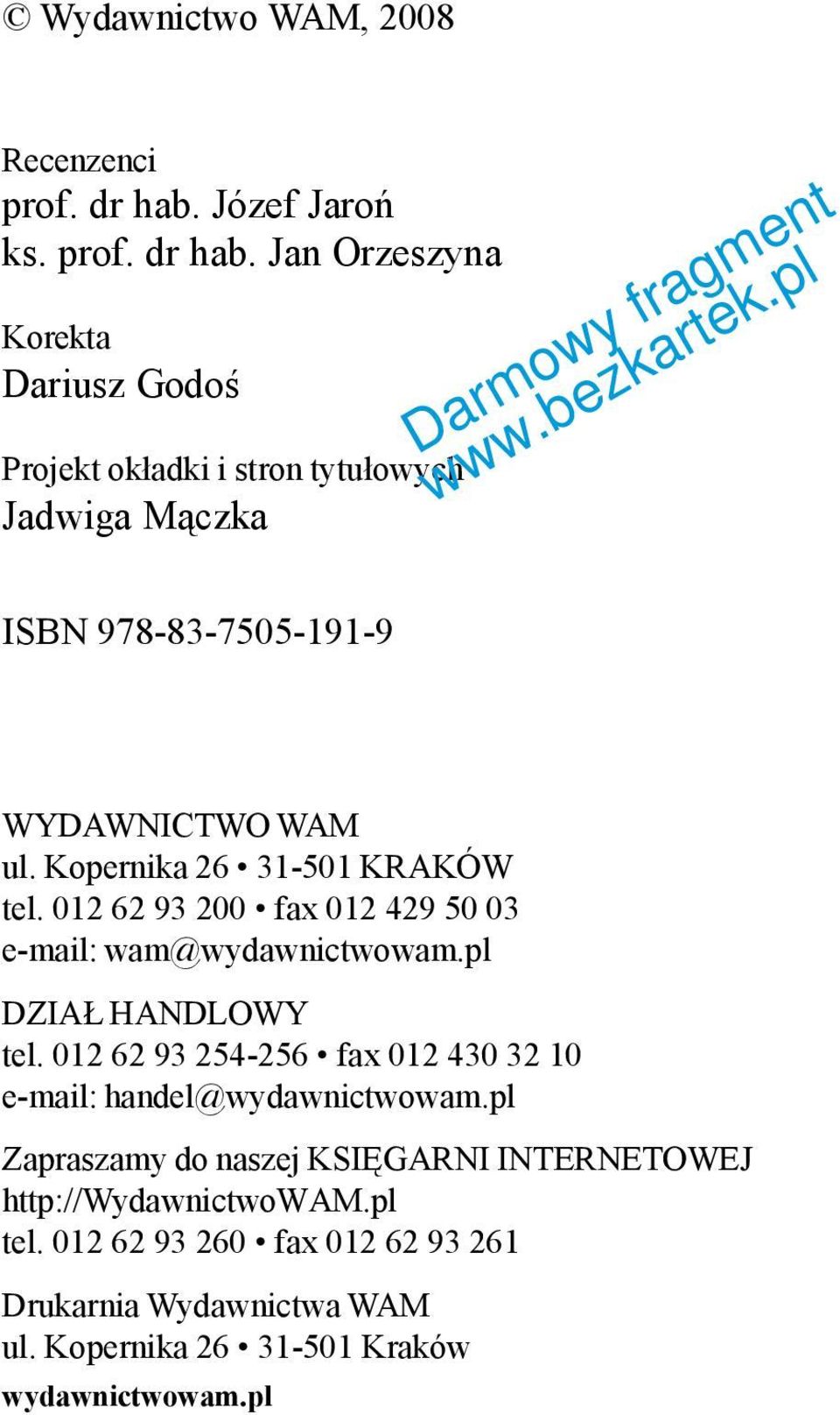 Jan Orzeszyna Korekta Dariusz Godoś Projekt okładki i stron tytułowych Jadwiga Mączka ISBN 978-83-7505-191-9 WYDAWNICTWO WAM ul.