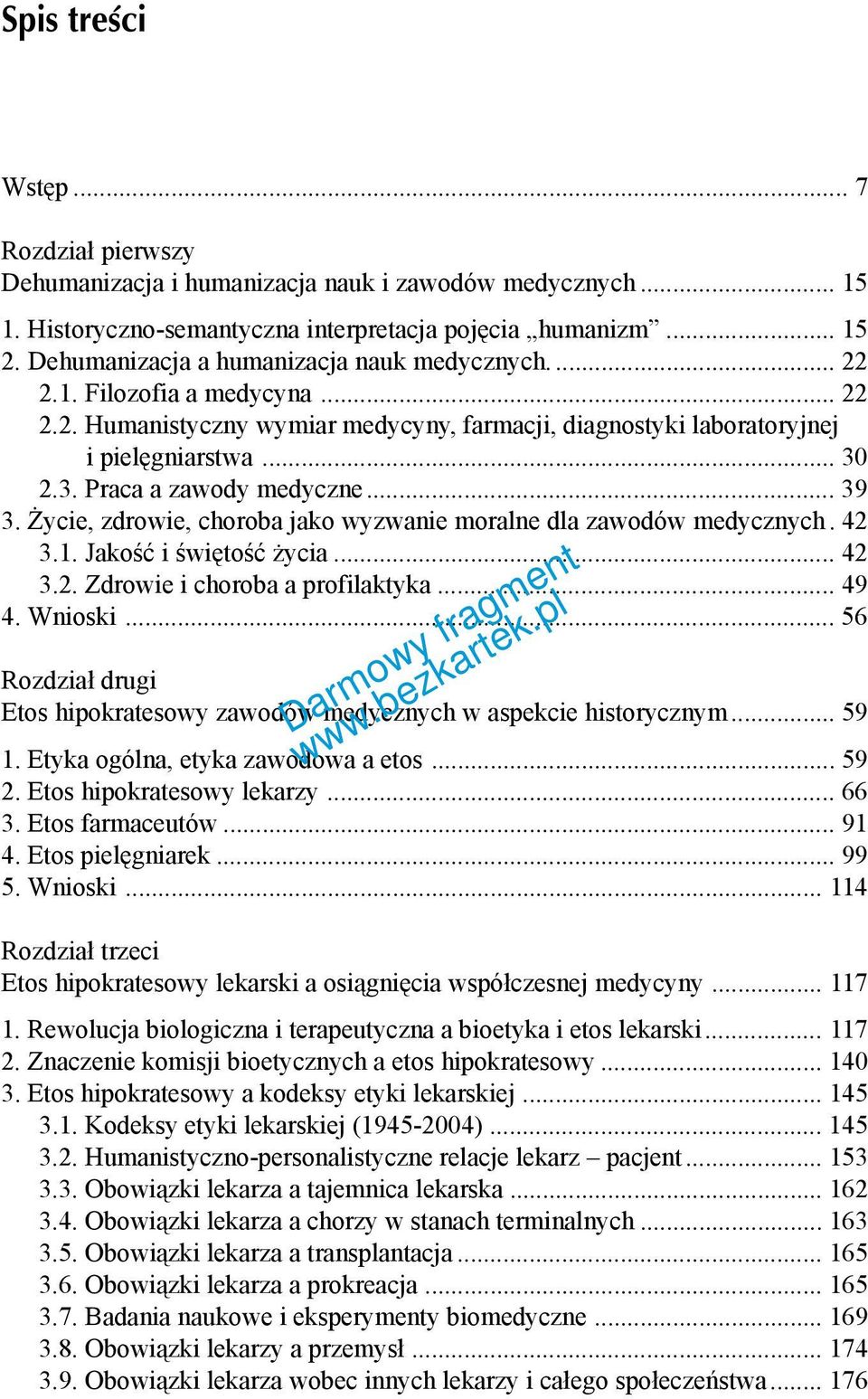 2.3. Praca a zawody medyczne... 39 3. Życie, zdrowie, choroba jako wyzwanie moralne dla zawodów medycznych. 42 3.1. Jakość i świętość życia... 42 3.2. Zdrowie i choroba a profilaktyka... 49 4.