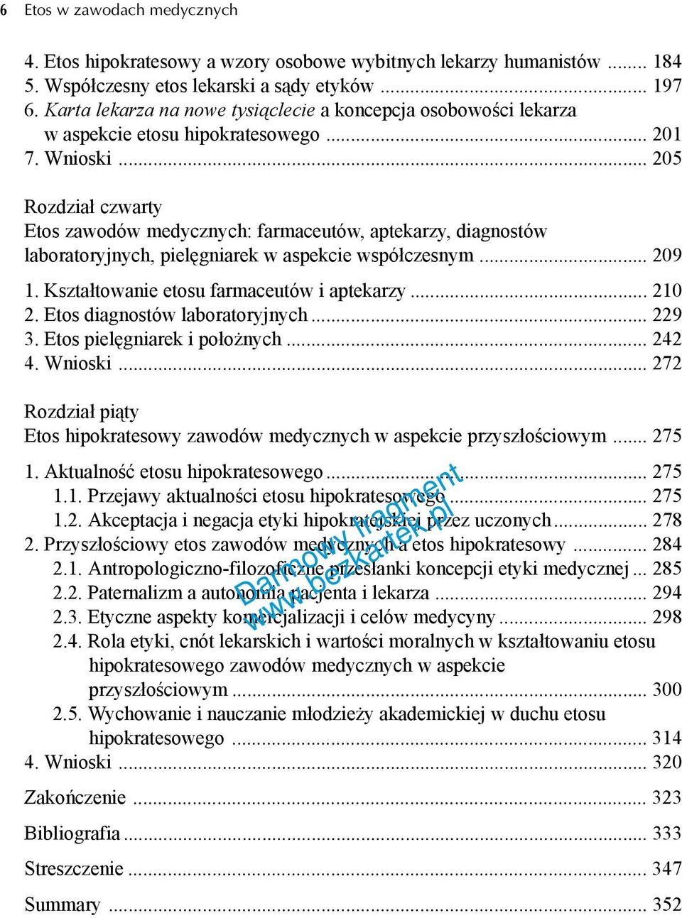 .. 205 Rozdział czwarty Etos zawodów medycznych: farmaceutów, aptekarzy, diagnostów laboratoryjnych, pielęgniarek w aspekcie współczesnym... 209 1. Kształtowanie etosu farmaceutów i aptekarzy... 210 2.