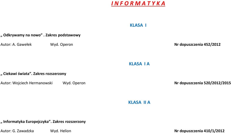 Zakres rozszerzony KLASA I A Autor: Wojciech Hermanowski Wyd.