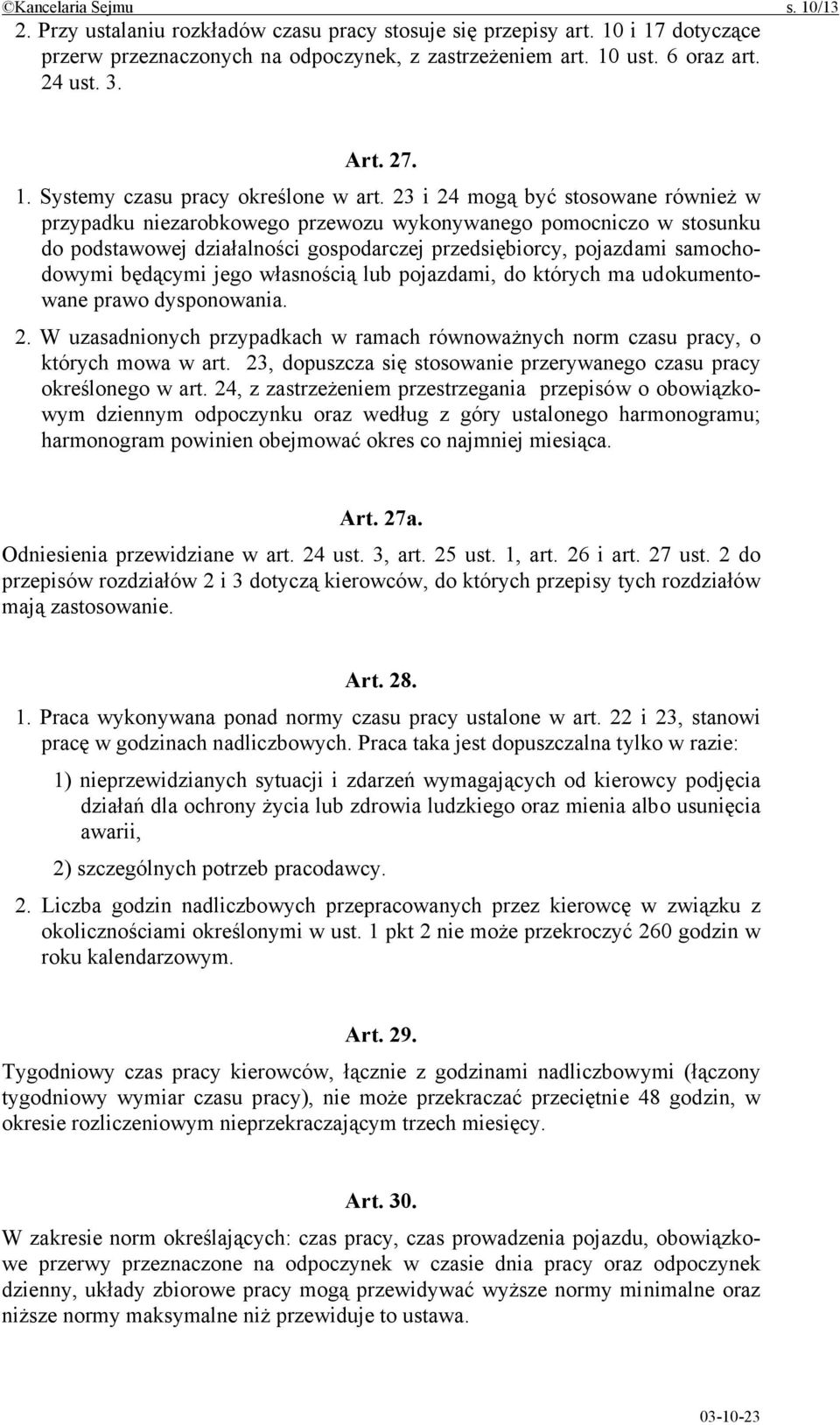 23 i 24 mogą być stosowane również w przypadku niezarobkowego przewozu wykonywanego pomocniczo w stosunku do podstawowej działalności gospodarczej przedsiębiorcy, pojazdami samochodowymi będącymi