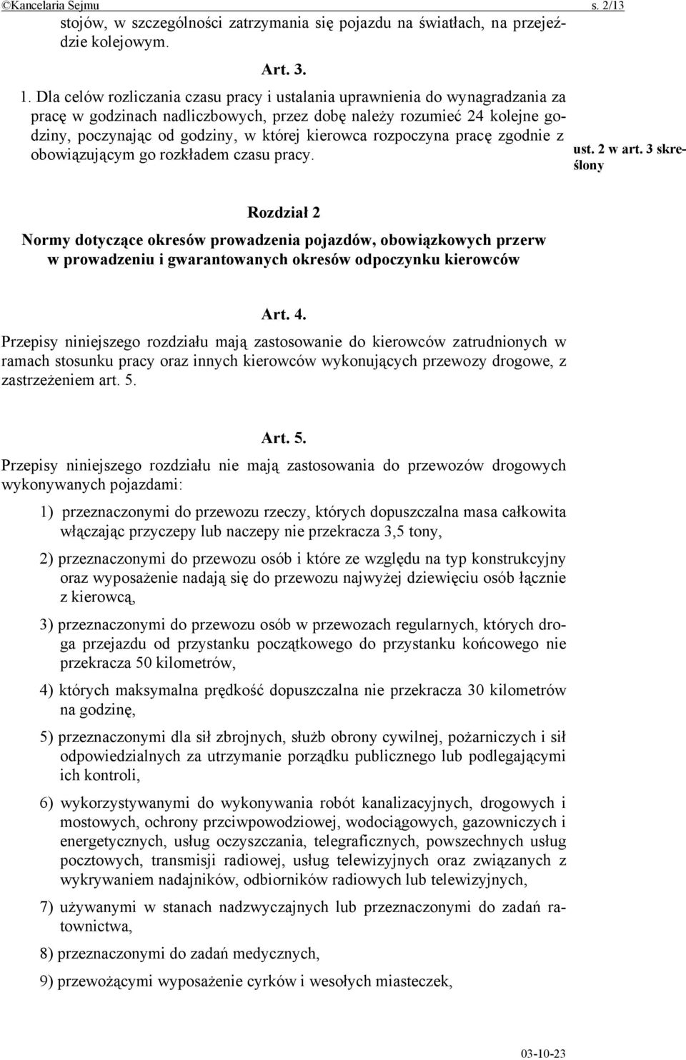 rozpoczyna pracę zgodnie z obowiązującym go rozkładem czasu pracy. ust. 2 w art.