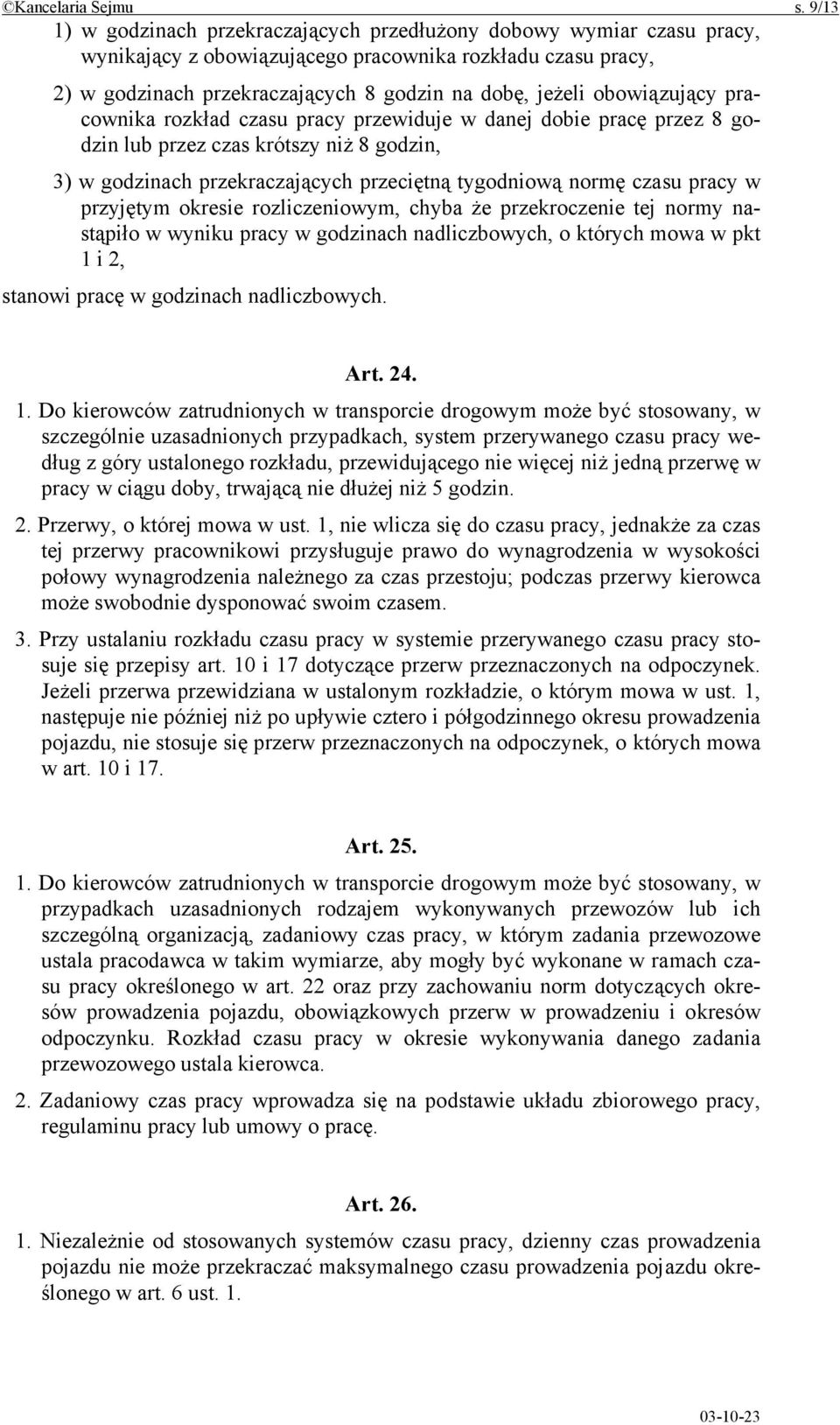 obowiązujący pracownika rozkład czasu pracy przewiduje w danej dobie pracę przez 8 godzin lub przez czas krótszy niż 8 godzin, 3) w godzinach przekraczających przeciętną tygodniową normę czasu pracy