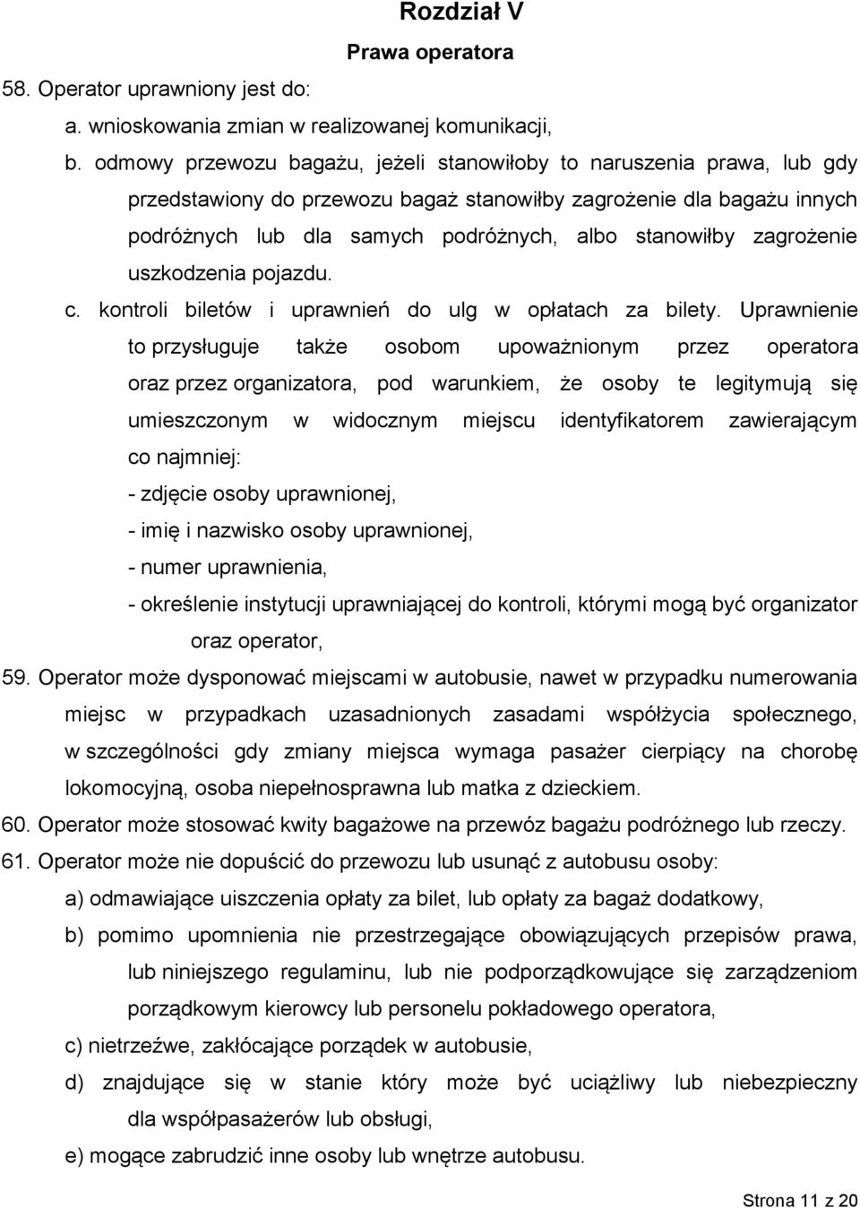 zagrożenie uszkodzenia pojazdu. c. kontroli biletów i uprawnień do ulg w opłatach za bilety.