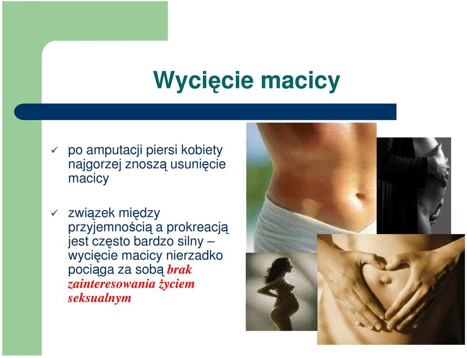 prokreacją jest często bardzo silny wycięcie macicy