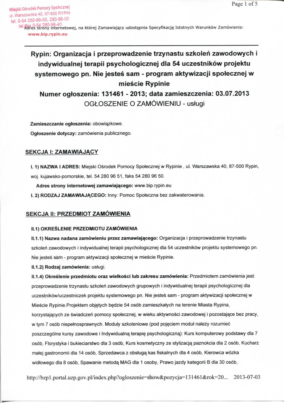 Nie jestes sam - program aktywizacji spotecznej w miescie Rypinie Numer ogtoszenia: 131461-2013; data zamieszczenia: 03.07.2013 OGLOSZENIE O ZAM6WIENIU - ustugi Zamleszczanie ogloszenia: obowi^zkowe.