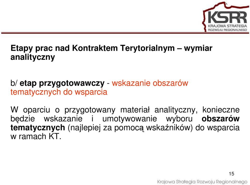 przygotowany materiał analityczny, konieczne będzie wskazanie i umotywowanie