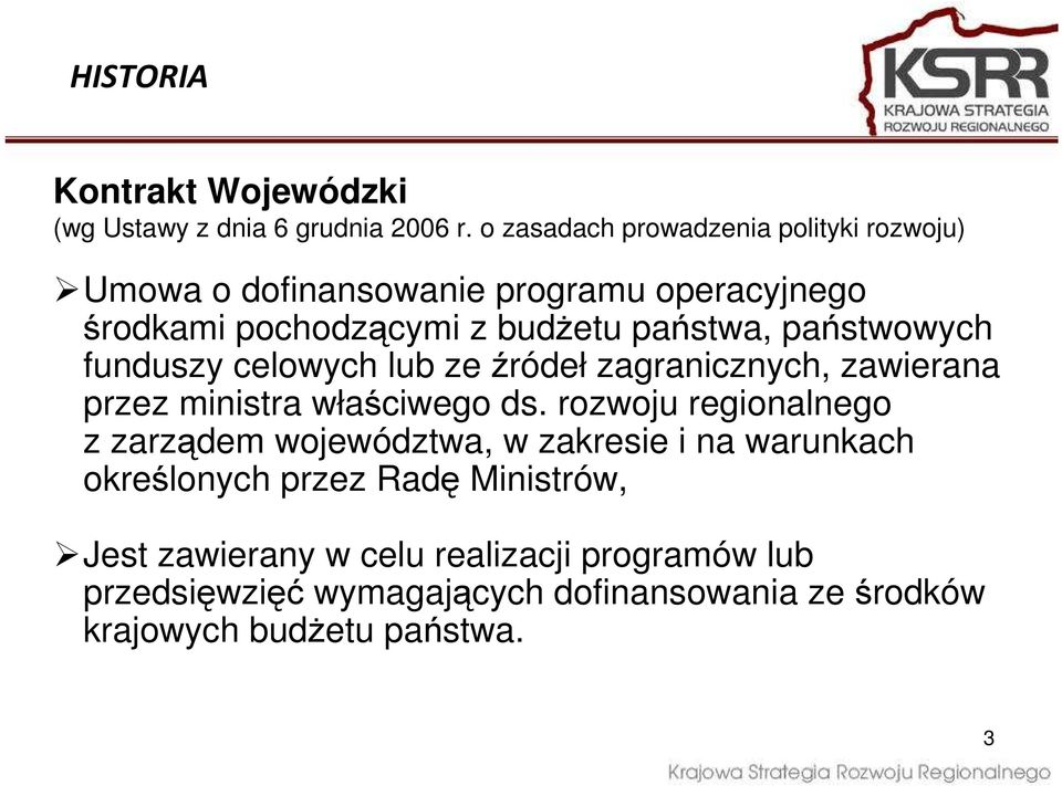 państwowych funduszy celowych lub ze źródeł zagranicznych, zawierana przez ministra właściwego ds.