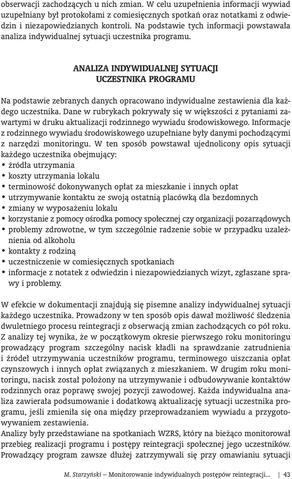 ANALIZA INDYWIDUALNEJ SYTUACJI UCZESTNIKA PROGRAMU Na podstawie zebranych danych opracowano indywidualne zestawienia dla ka dego uczestnika.