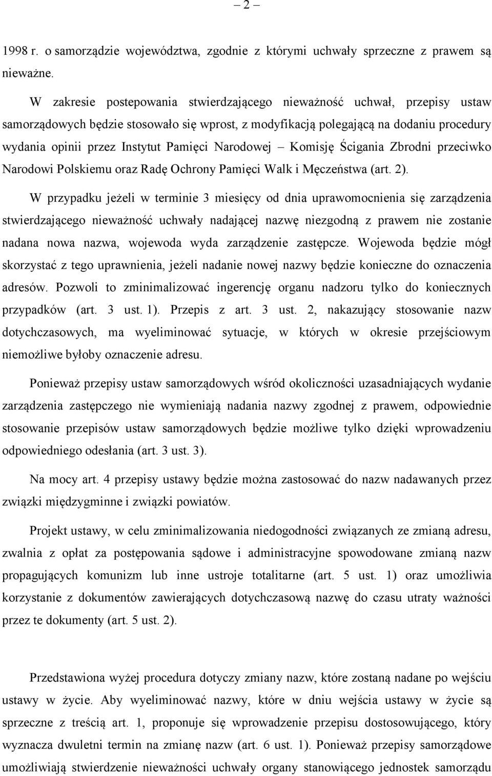 Pamięci Narodowej Komisję Ścigania Zbrodni przeciwko Narodowi Polskiemu oraz Radę Ochrony Pamięci Walk i Męczeństwa (art. 2).