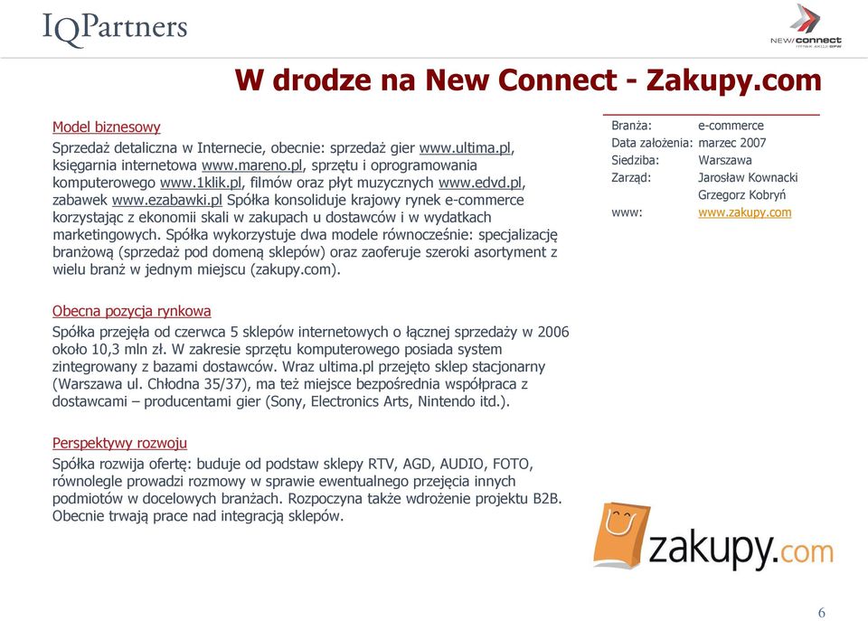 pl Spółka konsoliduje krajowy rynek e-commerce korzystając z ekonomii skali w zakupach u dostawców i w wydatkach marketingowych.