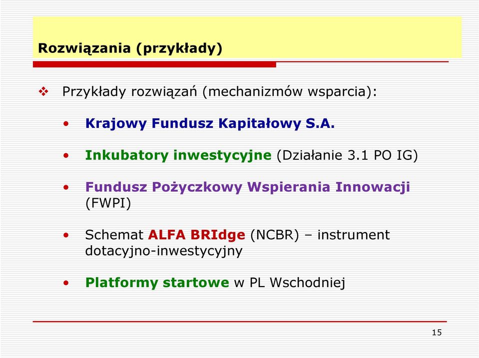 1 PO IG) Fundusz Pożyczkowy Wspierania Innowacji (FWPI) Schemat ALFA