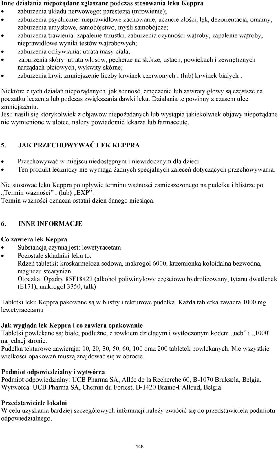 wątrobowych; zaburzenia odżywiania: utrata masy ciała; zaburzenia skóry: utrata włosów, pęcherze na skórze, ustach, powiekach i zewnętrznych narządach płciowych, wykwity skórne; zaburzenia krwi: