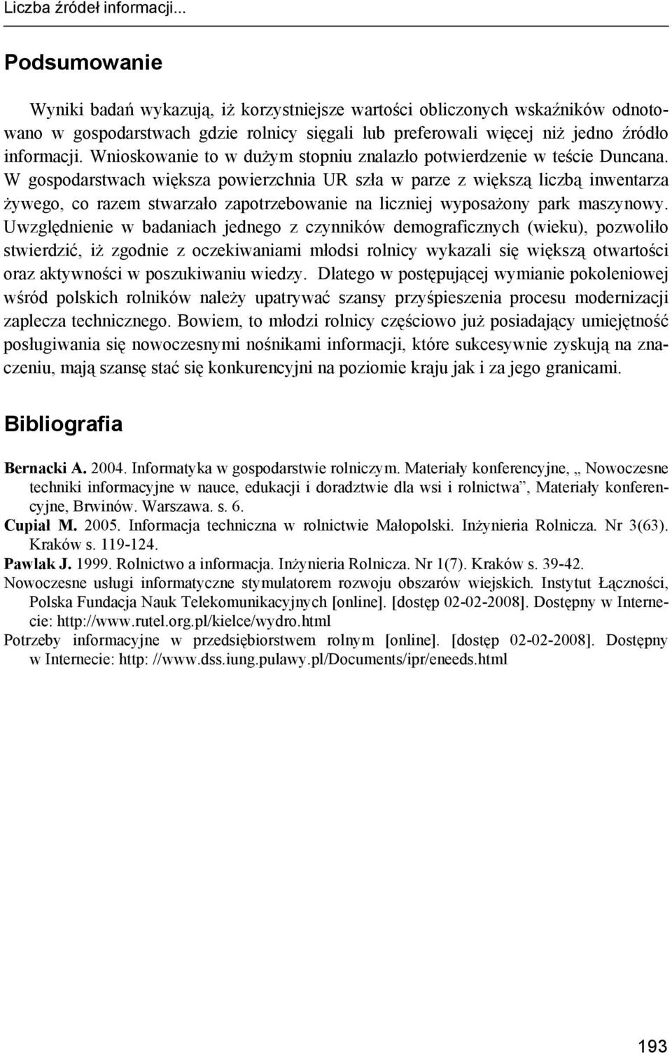 Wnioskowanie to w dużym stopniu znalazło potwierdzenie w teście Duncana.