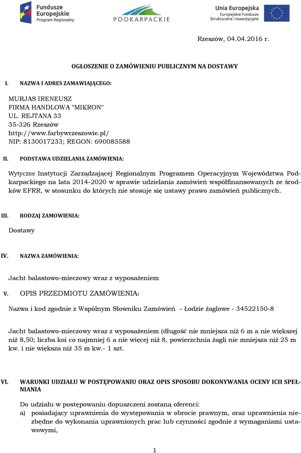 PODSTAWA UDZIELANIA ZAMÓWIENIA: Wytyczne Instytucji Zarządzającej Regionalnym Programem Operacyjnym Województwa Podkarpackiego na lata 2014-2020 w sprawie udzielania zamówień współfinansowanych ze