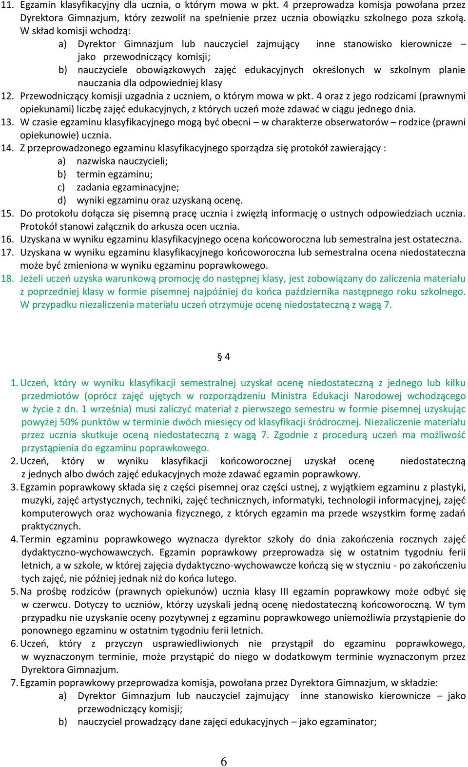 planie nauczania dla odpowiedniej klasy 12. Przewodniczący komisji uzgadnia z uczniem, o którym mowa w pkt.