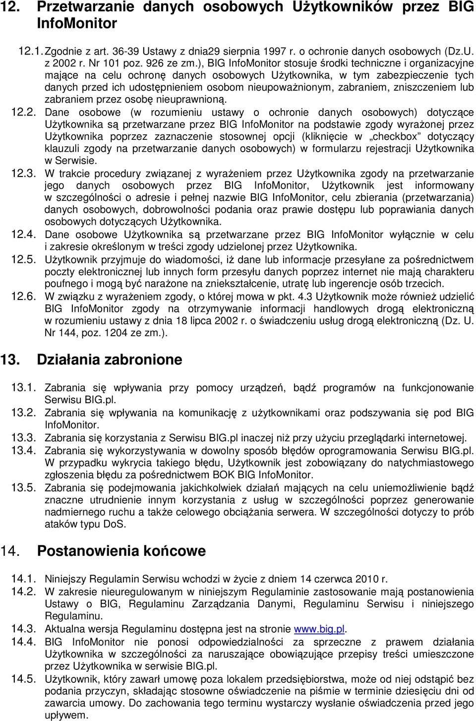 zabraniem, zniszczeniem lub zabraniem przez osobę nieuprawnioną. 12.