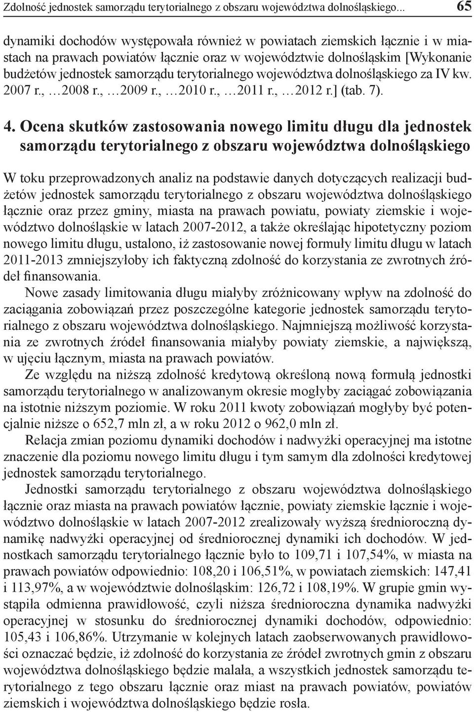 terytorialnego województwa dolnośląskiego za IV kw. 2007 r., 2008 r., 2009 r., 2010 r., 2011 r., 2012 r.] (tab. 7). 4.