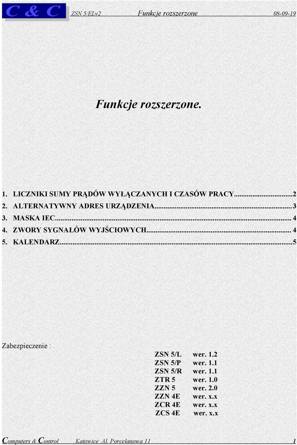 KALENDARZ...5 Zabezpieczenie : ZSN 5/L wer. 1.2 ZSN 5/P wer. 1.1 ZSN 5/R wer. 1.1 ZTR 5 wer. 1.0 ZZN 5 wer.