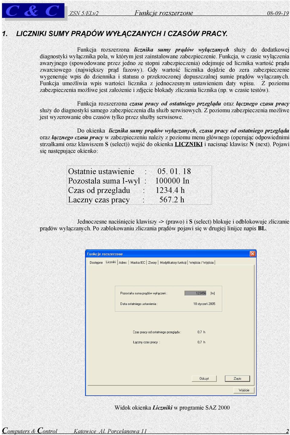 Gdy wartość licznika dojdzie do zera zabezpieczenie wygeneruje wpis do dziennika i statusu o przekroczonej dopuszczalnej sumie prądów wyłączanych.