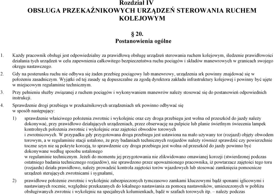 ruchu pociągów i składów manewrowych w granicach swojego okręgu nastawczego. 2.