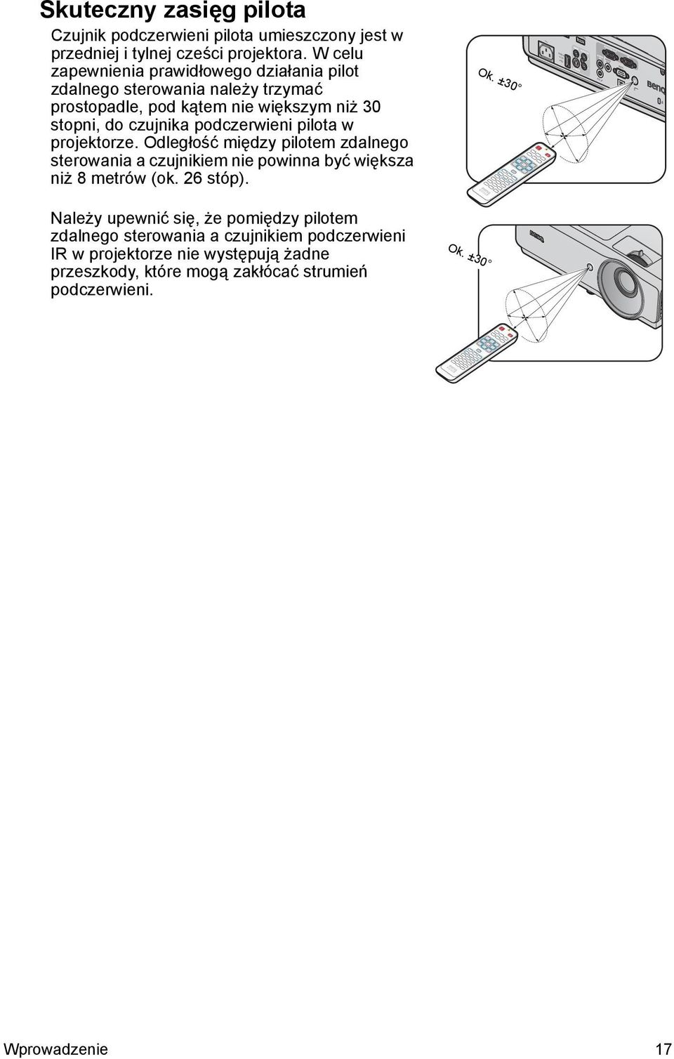podczerwieni pilota w projektorze. Odległość między pilotem zdalnego sterowania a czujnikiem nie powinna być większa niż 8 metrów (ok. 26 stóp).