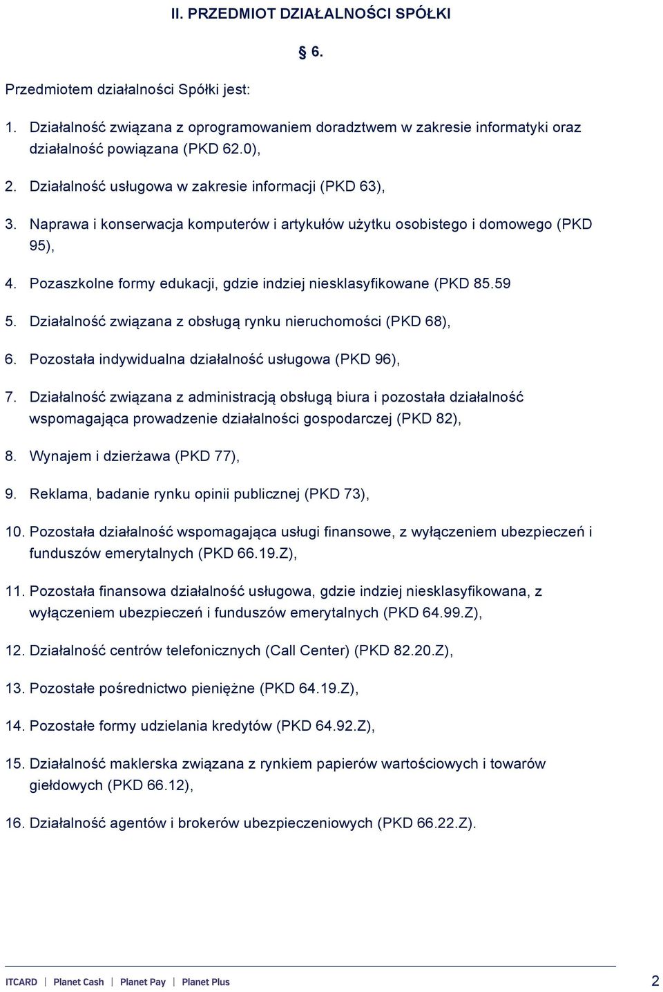 Pozaszkolne formy edukacji, gdzie indziej niesklasyfikowane (PKD 85.59 5. Działalność związana z obsługą rynku nieruchomości (PKD 68), 6. Pozostała indywidualna działalność usługowa (PKD 96), 7.