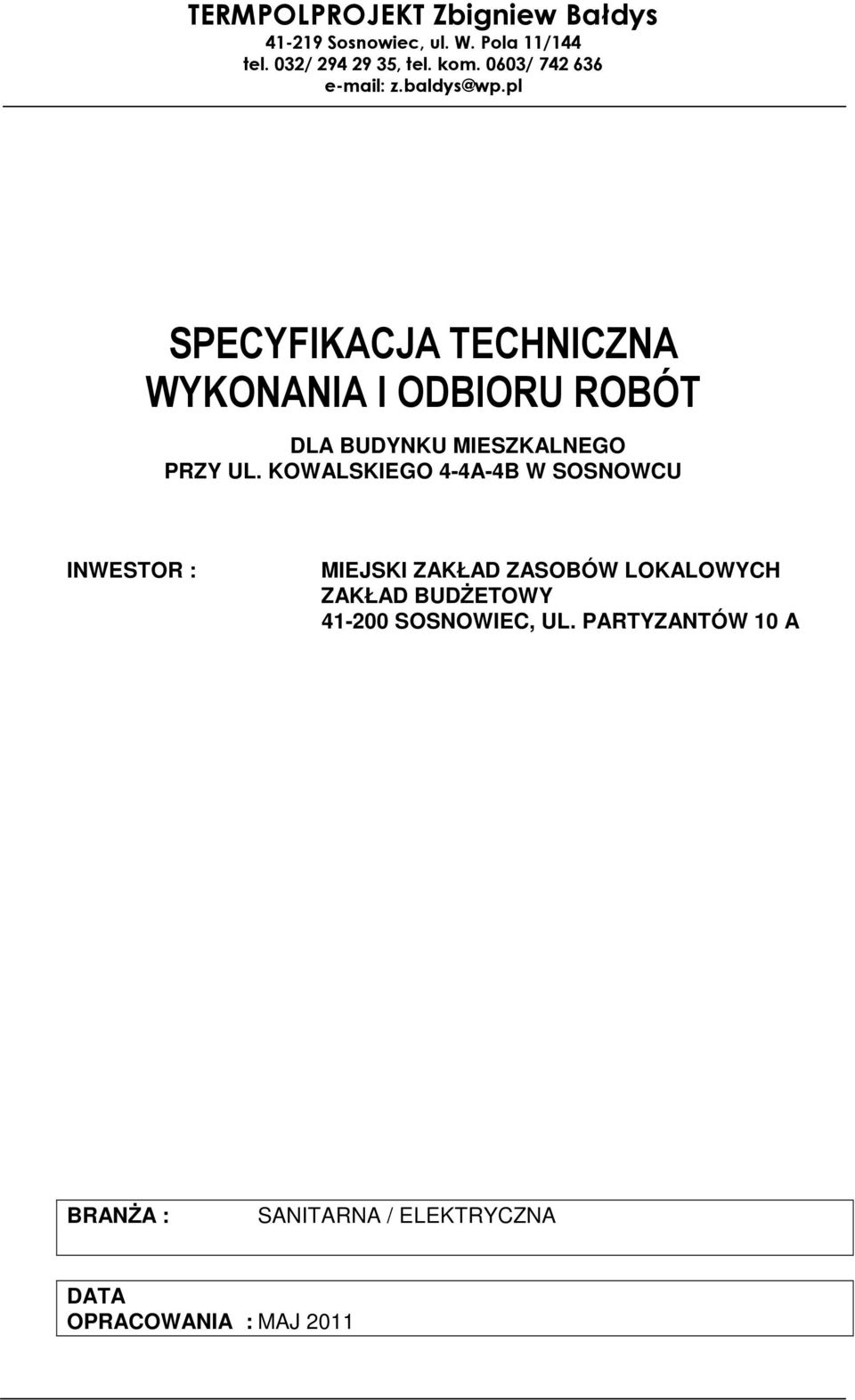 pl SPECYFIKACJA TECHNICZNA WYKONANIA I ODBIORU ROBÓT DLA BUDYNKU MIESZKALNEGO PRZY UL.