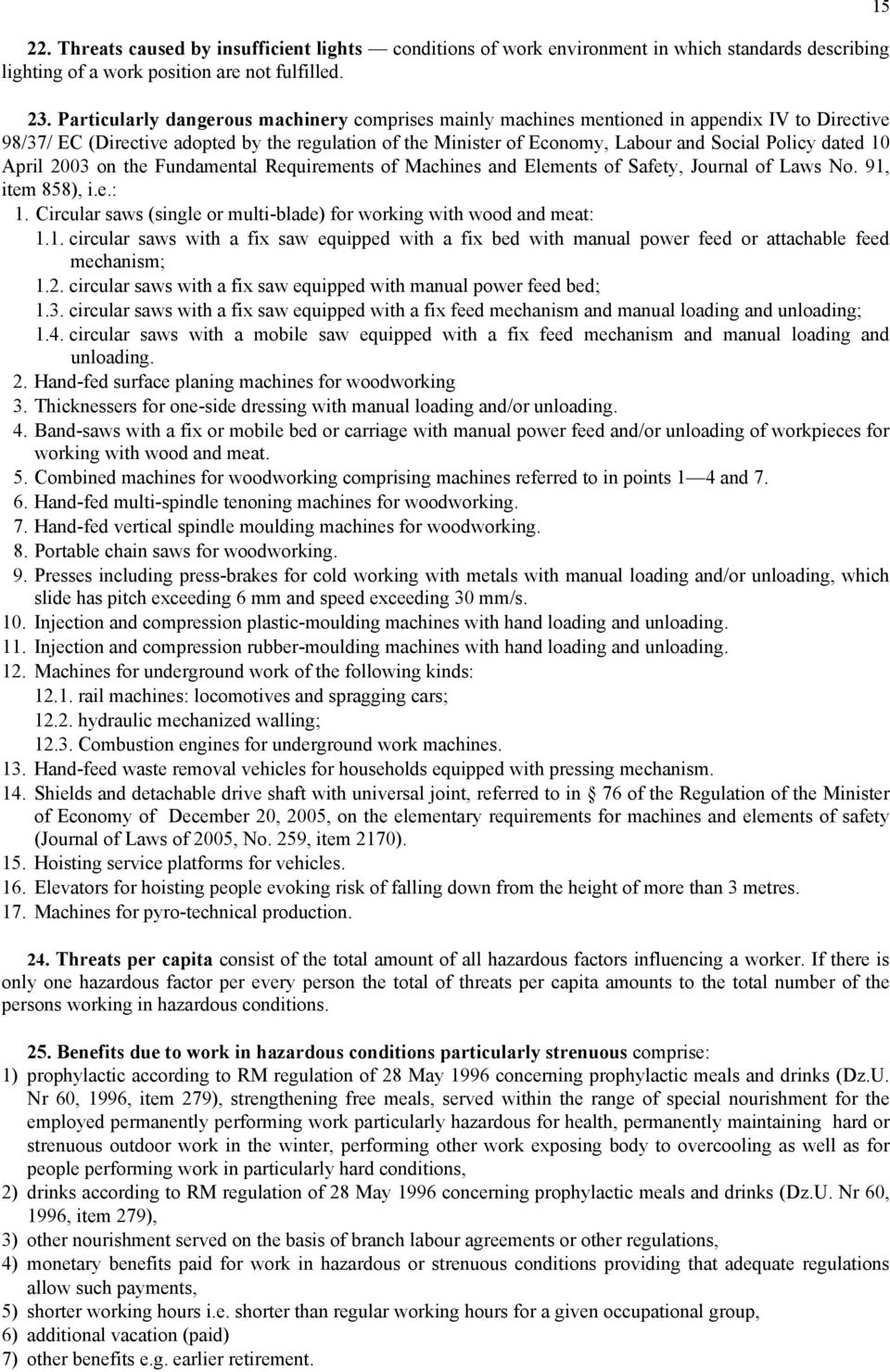 dated 10 April 2003 on the Fundamental Requirements of Machines and Elements of Safety, Journal of Laws No. 91, item 858), i.e.: 1.