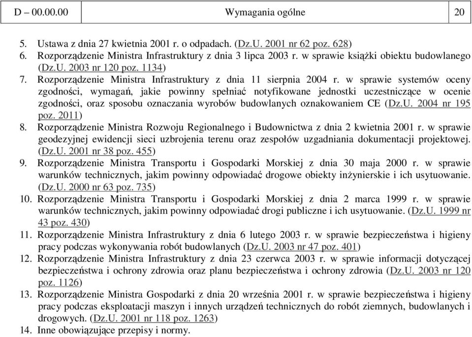 w sprawie systemów oceny zgodności, wymagań, jakie powinny spełniać notyfikowane jednostki uczestniczące w ocenie zgodności, oraz sposobu oznaczania wyrobów budowlanych oznakowaniem CE (Dz.U.