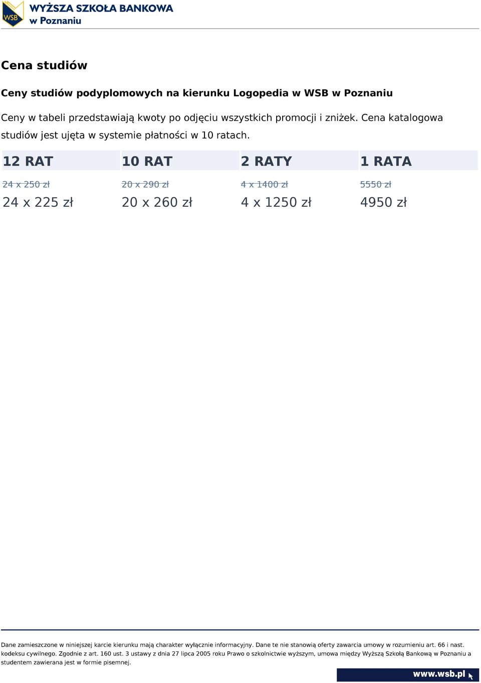 Cena katalogowa studiów jest ujęta w systemie płatności w 10 ratach.