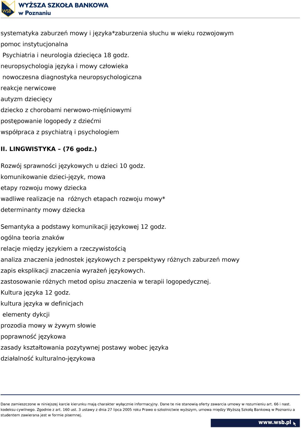 współpraca z psychiatrą i psychologiem II. LINGWISTYKA (76 godz.) Rozwój sprawności językowych u dzieci 10 godz.