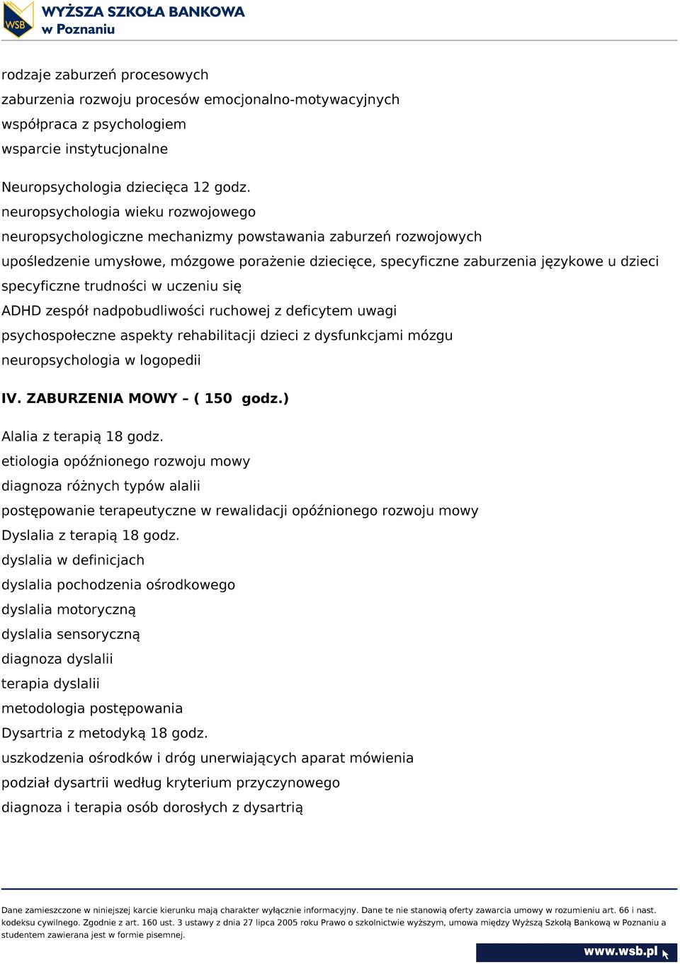 specyficzne trudności w uczeniu się ADHD zespół nadpobudliwości ruchowej z deficytem uwagi psychospołeczne aspekty rehabilitacji dzieci z dysfunkcjami mózgu neuropsychologia w logopedii IV.