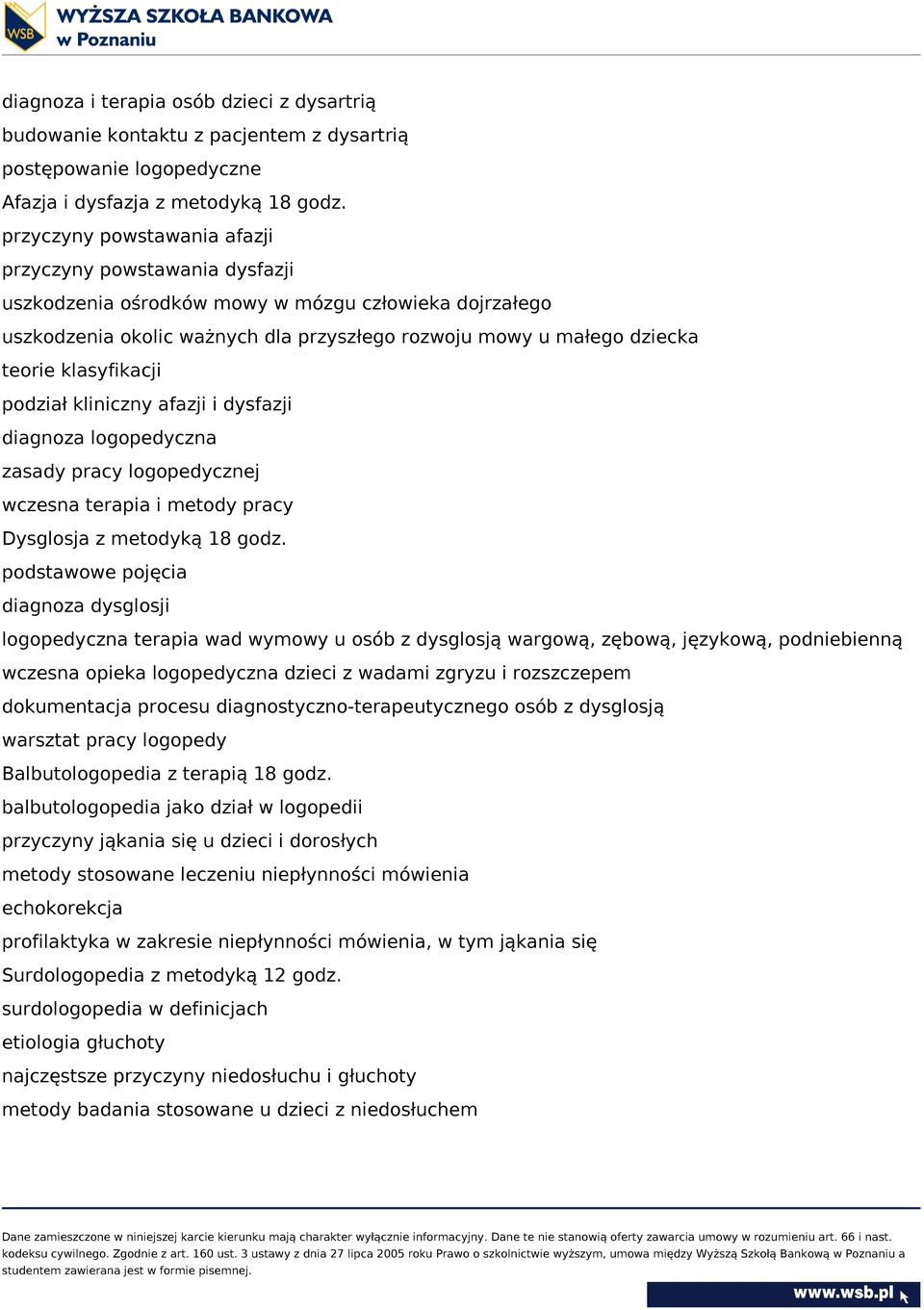 klasyfikacji podział kliniczny afazji i dysfazji diagnoza logopedyczna zasady pracy logopedycznej wczesna terapia i metody pracy Dysglosja z metodyką 18 godz.