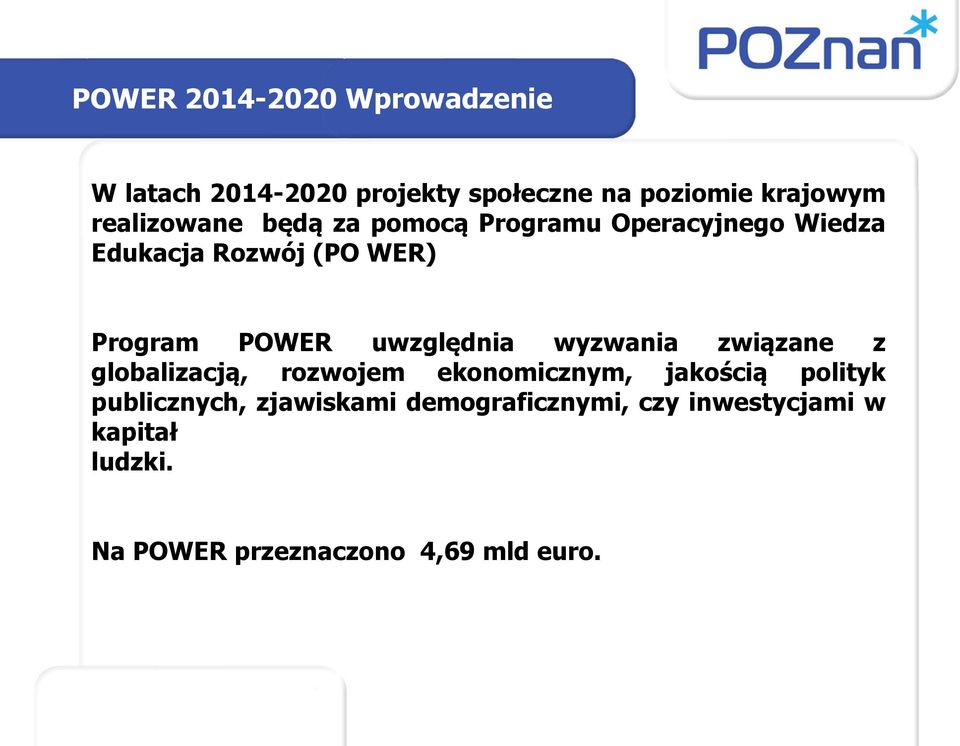 uwzględnia wyzwania związane z globalizacją, rozwojem ekonomicznym, jakością polityk