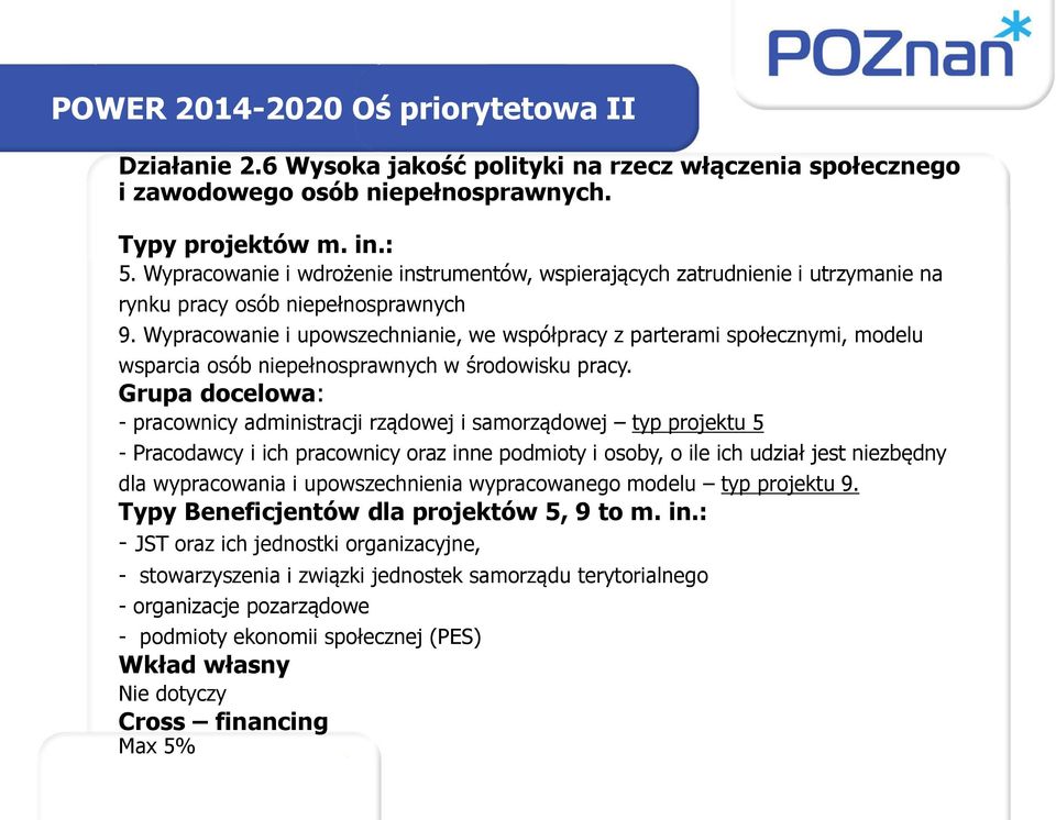 Wypracowanie i upowszechnianie, we współpracy z parterami społecznymi, modelu wsparcia osób niepełnosprawnych w środowisku pracy.