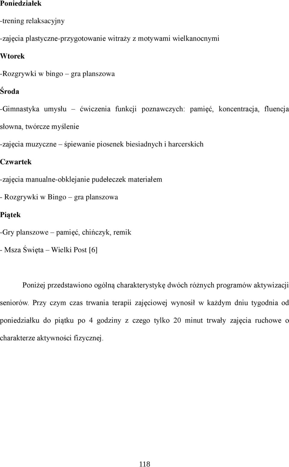 Rozgrywki w Bingo gra planszowa Piątek -Gry planszowe pamięć, chińczyk, remik - Msza Święta Wielki Post [6] Poniżej przedstawiono ogólną charakterystykę dwóch różnych programów aktywizacji