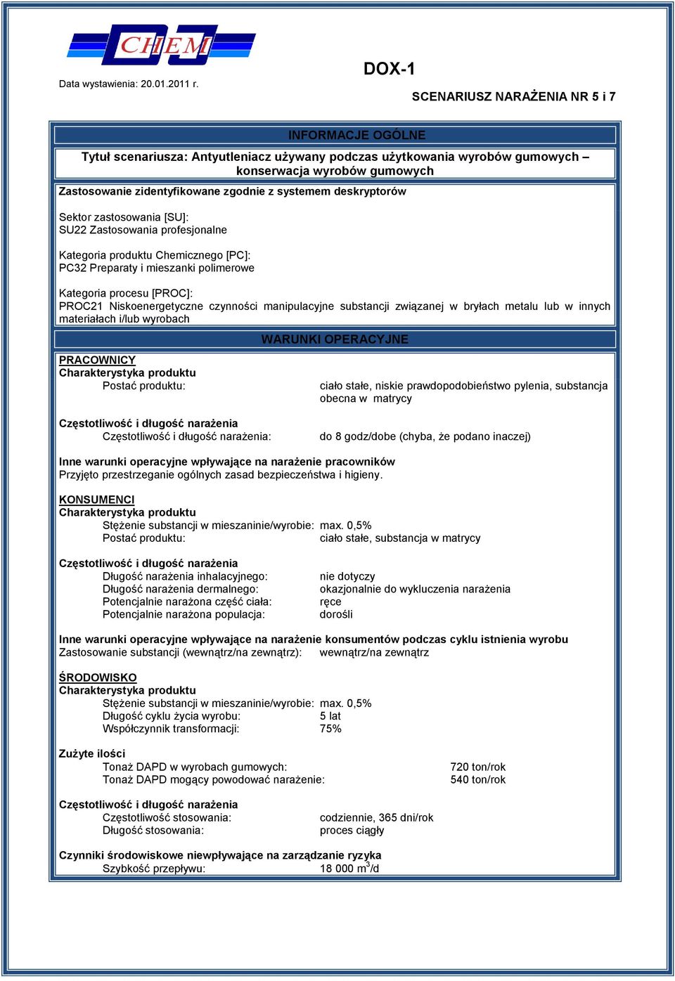 Niskoenergetyczne czynności manipulacyjne substancji związanej w bryłach metalu lub w innych materiałach i/lub wyrobach PRACOWNICY WARUNKI OPERACYJNE ciało stałe, niskie prawdopodobieństwo pylenia,