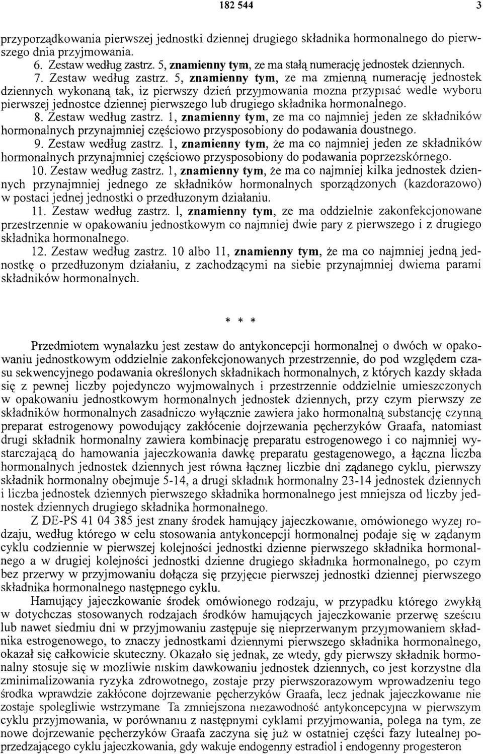 5, znamienny tym, ze m a zm ienną numerację jednostek dziennych w ykonaną tak, iz pierwszy dzień przyjmowania można przypisać wedle wyboru pierwszej jednostce dziennej pierwszego lub drugiego